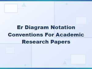 Er Diagram Notation Conventions for Academic Research Papers