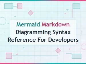 Mermaid Markdown Diagramming Syntax Reference for Developers