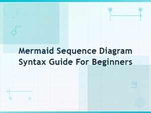 Mermaid Sequence Diagram Syntax Guide for Beginners | Step-by-Step Tutorial